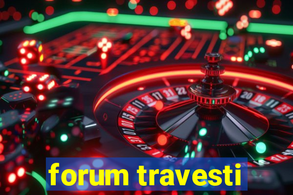 forum travesti